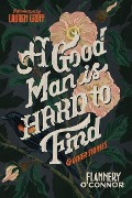 A Good Man Is Hard to Find and Other Stories - Flannery O'Connor