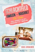 Cover-Bild zum Titel 'Schlachtfeld Familien - Haushalt' von 'Selina Langenscheid'