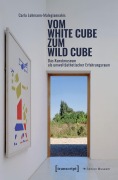 Cover-Bild zum Titel 'Vom White Cube zum Wild Cube' von 'Carla Lohmann-Malegiannakis'
