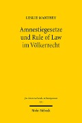 Cover-Bild zum Titel 'Amnestiegesetze und Rule of Law im Völkerrecht' von 'Leslie Manthey'