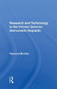 Cover-Bild zum Titel 'Research And Technology In The Former German Democratic Republic' von 'Raymond Bentley'