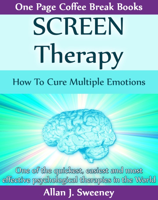 SCREEN Therapy - How To Cure Multiple Emotions - Allan J. Sweeney