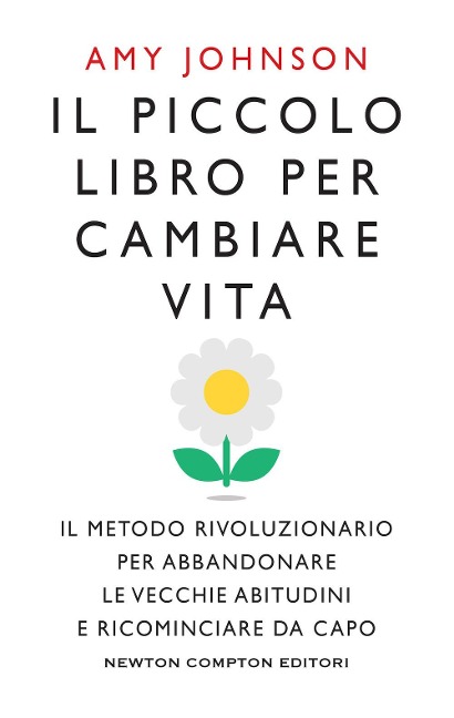 Il piccolo libro per cambiare vita. Il metodo rivoluzionario per abbandonare le vecchie abitudini e ricominciare da capo - Amy Johnson
