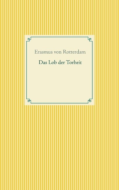 Das Lob der Torheit - Erasmus von Rotterdam