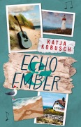 Cover-Bild zum Titel 'Echo & Ember' von 'Katja Kobusch'