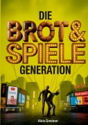 Cover-Bild zum Titel 'Die Brot & Spiele Generation' von 'Alois Gmeiner'