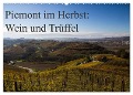Piemont im Herbst: Wein und Trüffel (Wandkalender 2025 DIN A2 quer), CALVENDO Monatskalender - Www. Culinarypixel. de Sandner