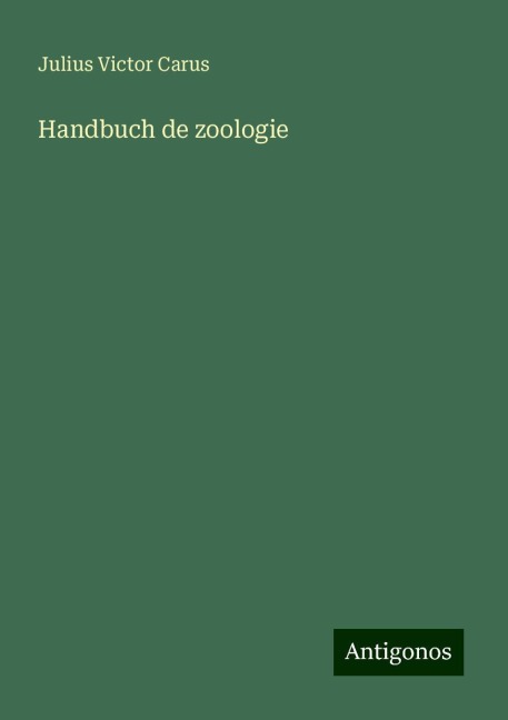 Handbuch de zoologie - Julius Victor Carus