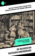 Cover-Bild zum Titel 'Die beliebtesten deutschen Kinderbücher' von 'Karl May, Amalie Schoppe, Johann David Wyss, Grete Meisel-Heß, Magda Trott'