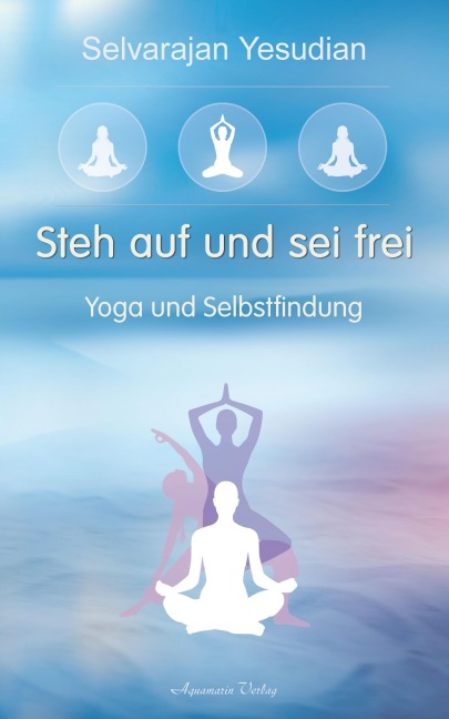 Steh auf und sei frei - Yoga und Selbstfindung - Selvarajan Yesudian