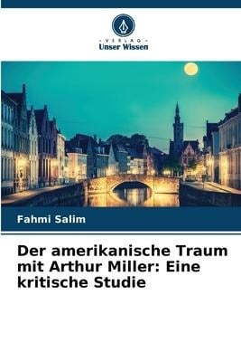 Der amerikanische Traum mit Arthur Miller - Fahmi Salim