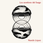 Cover-Bild zum Titel 'Los nombres del fuego' von 'Nando López'