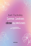 Cover-Bild zum Titel 'Lerne lachen ohne zu weinen' von 'Kurt Tucholsky'