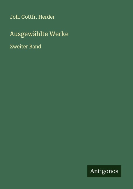 Ausgewählte Werke - Joh. Gottfr. Herder