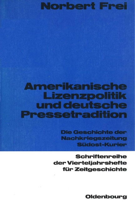 Amerikanische Lizenzpolitik und deutsche Pressetradition - Norbert Frei