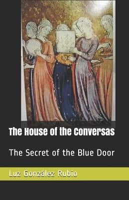 The House of the Conversas: The Secret of the Blue Door - Luz Gonzalez Rubio
