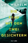 Cover-Bild zum Titel 'Die Frau mit den zwei Gesichtern' von 'Uwe Wilhelm'