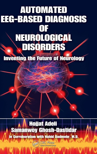 Automated EEG-Based Diagnosis of Neurological Disorders - Hojjat Adeli, Samanwoy Ghosh-Dastidar