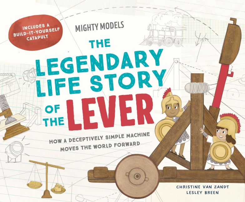 Mighty Models: The Legendary Life Story of . . . the Lever! - Christine van Zandt