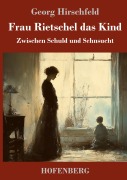 Cover-Bild zum Titel 'Frau Rietschel das Kind' von 'Georg Hirschfeld'