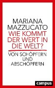 Cover-Bild zum Titel 'Wie kommt der Wert in die Welt?' von 'Mariana Mazzucato'