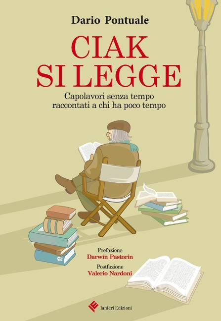 Ciak si legge. Capolavori senza tempo raccontati a chi ha poco tempo - Dario Pontuale