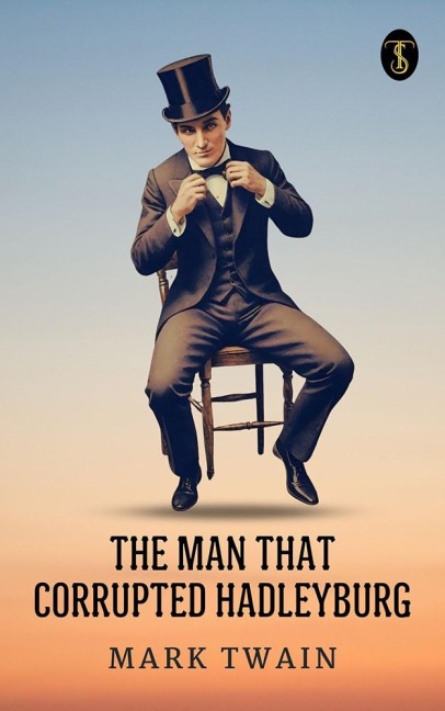 The Man That Corrupted Hadleyburg - Mark Twain