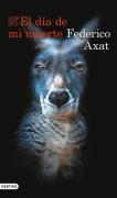 Cover-Bild zum Titel 'El Día de Mi Muerte (Novela) / The Day I Die (a Novel)' von 'Federico Axat'