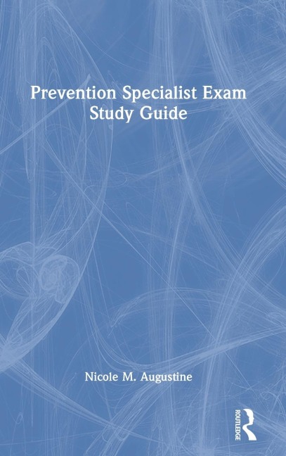 Prevention Specialist Exam Study Guide - Nicole M. Augustine
