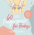60 Fingerspiele für Babys - Brigitte Loenhard