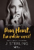 Dear Heart, Eu Odeio Você! - J. Sterling