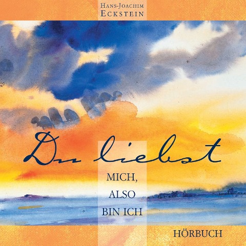 Du liebst mich. also bin ich - Hans-Joachim Eckstein