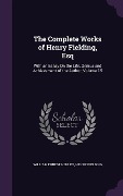 The Complete Works of Henry Fielding, Esq: With an Essay On the Life, Genius and Achievement of the Author, Volume 15 - William Ernest Henley, Henry Fielding