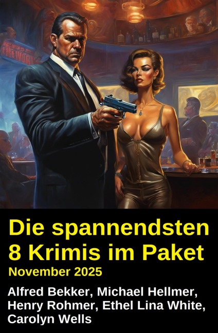 Die spannendsten 8 Krimis im Paket November 2025 - Alfred Bekker, Henry Rohmer, Ethel Lina White, Michael Hellmer, Carolyn Wells