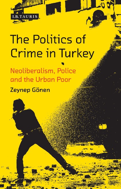 Politics of Crime in Turkey - Zeynep Gonen