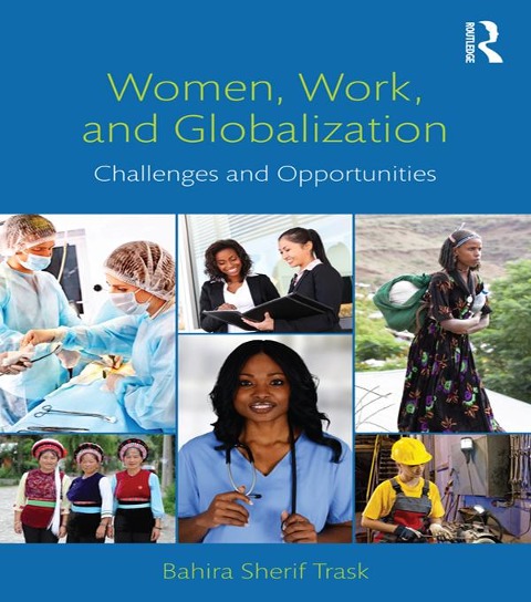 Women, Work, and Globalization - Bahira Sherif Trask