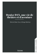 Cover-Bild zum Titel 'Denise DAX, une vie de théâtre et d'aventure' von 'Michel-Olivier Dury'