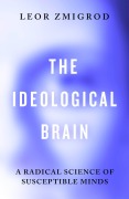Cover-Bild zum Titel 'The Ideological Brain' von 'Leor Zmigrod'