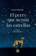 Cover-Bild zum Titel 'El perro que seguía las estrellas' von 'Anna Sólyom'