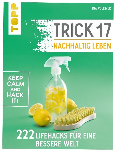 Trick 17 - Nachhaltig leben - Ina Volkmer