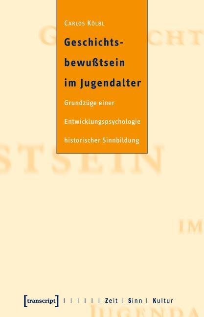 Geschichtsbewußtsein im Jugendalter - Carlos Kölbl