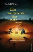 Cover-Bild zum Titel 'Ein weitgereister Gast trinkt langsam aus' von 'Detlef Färber'