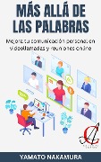 Cover-Bild zum Titel 'Más Allá De Las Palabras: Mejora tu comunicación personal en videollamadas y reuniones online' von 'Yamato Nakamura'