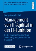 Management von IT-Agilität in der IT-Funktion - Ronny-Alexander Koch