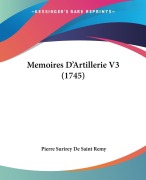 Cover-Bild zum Titel 'Memoires D'Artillerie V3 (1745)' von 'Pierre Surirey De Saint Remy'