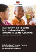 Cover-Bild zum Titel 'Evaluation de la santé bucco-dentaire des enfants à Santa Catarina' von 'Luiz Gustavo Teixeira Martins, Daniela Alba Nickel, Jefferson Luiz Traebert'