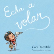 Cover-Bild zum Titel 'Echa a Volar / Ready to Soar' von 'Cori Doerrfeld'