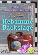 Cover-Bild zum Titel 'Hebamme Backstage' von 'Anna-Maria Held'