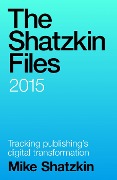 Cover-Bild zum Titel 'The Shatzkin Files: 2015' von 'Mike Shatzkin'
