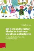Cover-Bild zum Titel 'Mit Herz und Struktur: Kinder im Autismus-Spektrum unterstützen' von 'Brita Schirmer'